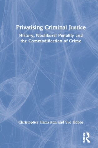 Cover of Privatising Criminal Justice