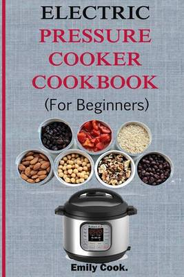 Book cover for Electric Pressure Cooker Cookbook for Beginners