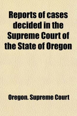 Cover of Reports of Cases Decided in the Supreme Court of the State of Oregon (Volume 67)