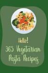 Book cover for Hello! 365 Vegetarian Pasta Recipes