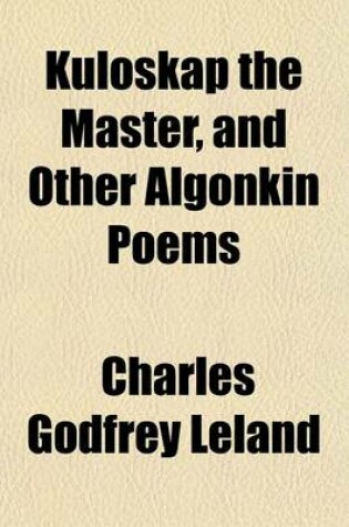 Cover of Kuloskap the Master, and Other Algonkin Poems