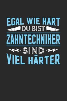 Book cover for Egal wie hart du bist Zahntechniker sind viel harter