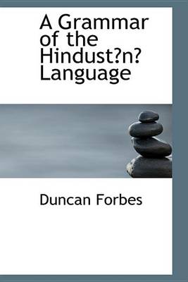 Book cover for A Grammar of the Hindustn Language