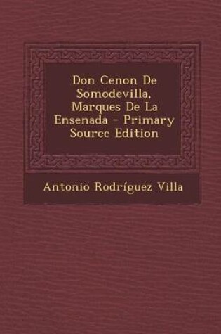 Cover of Don Cenon de Somodevilla, Marques de La Ensenada - Primary Source Edition