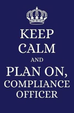 Cover of Keep Calm and Plan on Compliance Officer