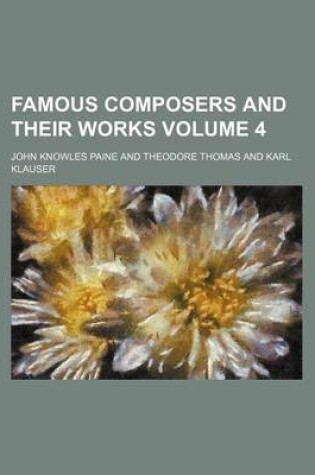 Cover of Famous Composers and Their Works Volume 4