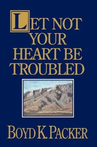 Cover of Let Not Your Heart Be Troubled