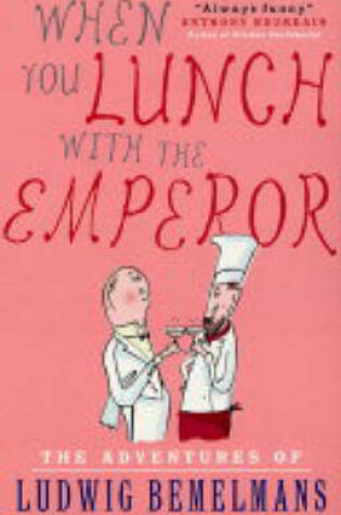 Cover of When You Lunch with the Emperor