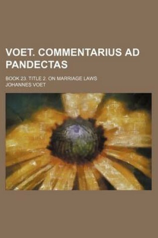 Cover of Voet. Commentarius Ad Pandectas; Book 23. Title 2. on Marriage Laws