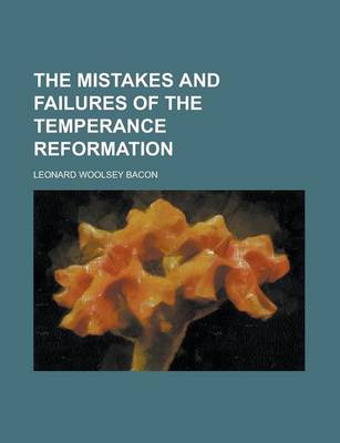 Book cover for The Mistakes and Failures of the Temperance Reformation