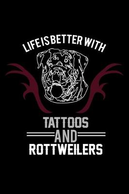 Book cover for Life is Better With Tattoos and Rottweiler