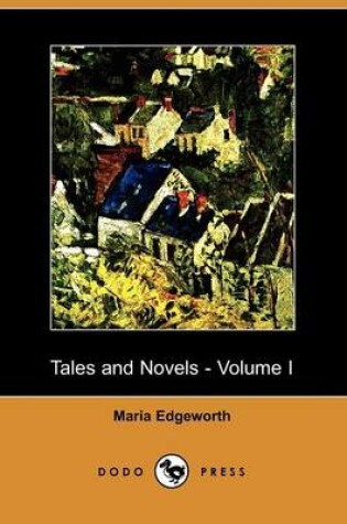 Cover of Tales and Novels - Volume I (Dodo Press)