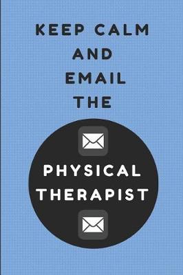 Book cover for Keep Calm and Email the Physical Therapist