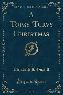 Book cover for A Topsy-Turvy Christmas (Classic Reprint)