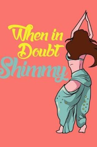 Cover of When in Doubt Shimmy