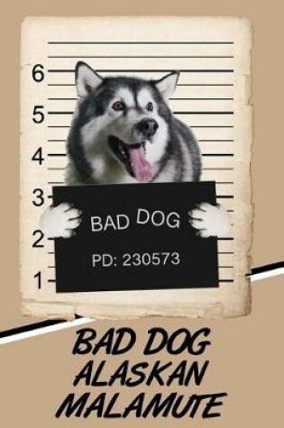 Cover of Bad Dog Alaskan Malamute