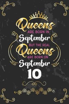 Book cover for Queens Are Born In September But The Real Queens Are Born On September 10