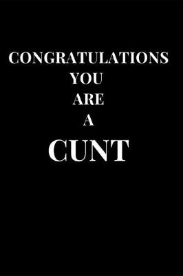 Book cover for Congratulations You Are a Cunt