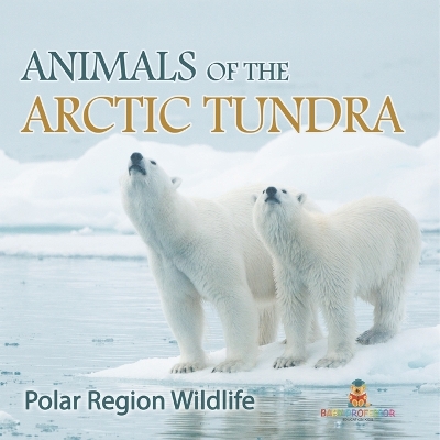 Cover of Animals of the Arctic Tundra