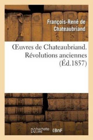 Cover of Oeuvres de Chateaubriand. Revolutions Anciennes