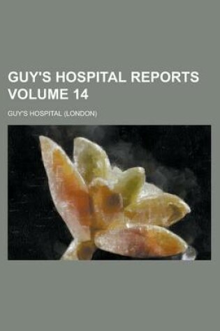Cover of Guy's Hospital Reports Volume 14