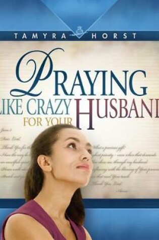 Cover of Praying Like Crazy for Your Husband