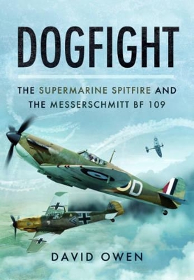 Book cover for Dogfight: The Supermarine Spitfire and the Messerschmitt Bf109