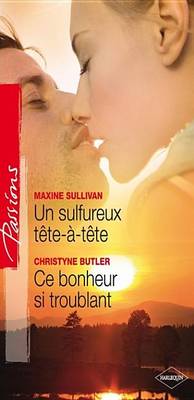 Book cover for Un Sulfureux Tete-A-Tete - Ce Bonheur Si Troublant (Harlequin Passions)