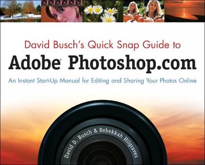 Book cover for David Busch's Quick Snap Guide to Adobe Photoshop.com : An Instant  Start-Up Manual for Editing and Sharing Your Photos Online