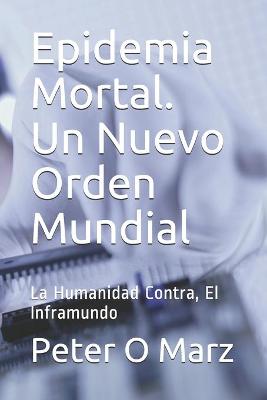 Book cover for Epidemia Mortal. Un Nuevo Orden Mundial