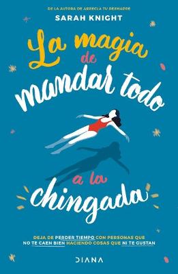 Book cover for La Magia de Mandar Todo a la Chingada