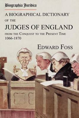 Cover of Biographia Juridica. A Biographical Dictionary of the Judges of England From the Conquest to the Present Time 1066-1870