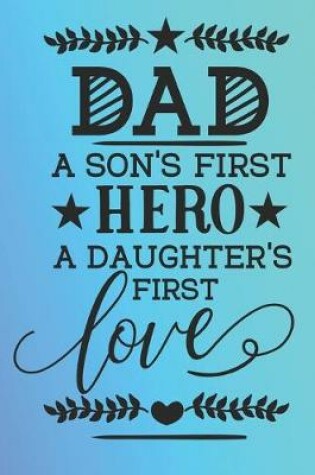 Cover of DAD A Sons First Hero A Daughters First Love