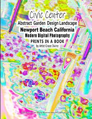 Book cover for Civic Center Abstract Garden Design Landscape Newport Beach California Modern Digital Photography PRINTS IN A BOOK by Artist Grace Divine