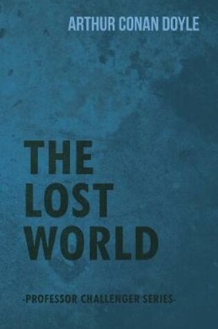 Cover of The Lost World (Professor Challenger Series)