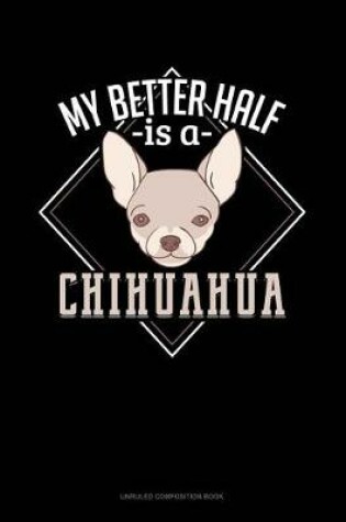 Cover of My Better Half Is a Chihuahua