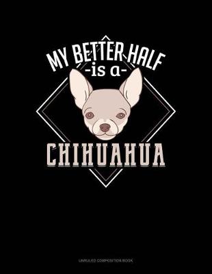 Cover of My Better Half Is a Chihuahua