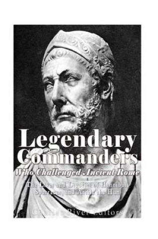 Cover of Legendary Commanders Who Challenged Ancient Rome