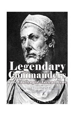 Book cover for Legendary Commanders Who Challenged Ancient Rome