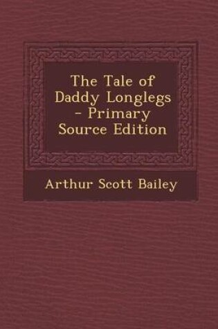 Cover of The Tale of Daddy Longlegs - Primary Source Edition