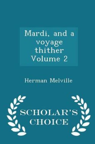 Cover of Mardi, and a Voyage Thither Volume 2 - Scholar's Choice Edition