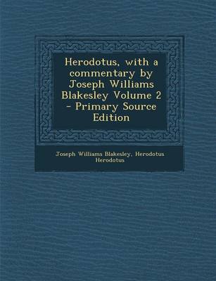 Book cover for Herodotus, with a Commentary by Joseph Williams Blakesley Volume 2 - Primary Source Edition