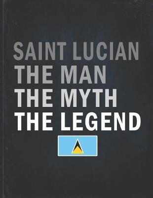 Book cover for Saint Lucian The Man The Myth The Legend