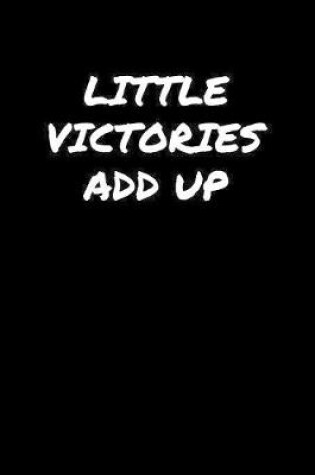 Cover of Little Victories Add Up