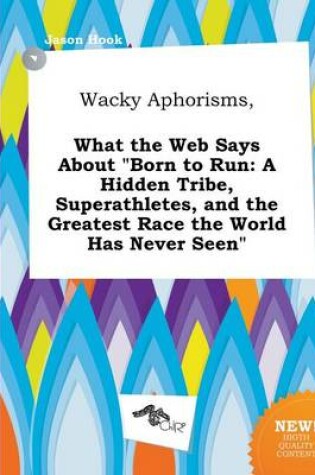 Cover of Wacky Aphorisms, What the Web Says about Born to Run