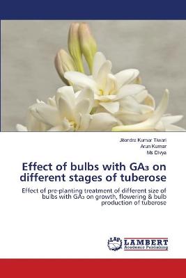 Book cover for Effect of bulbs with GA₃ on different stages of tuberose