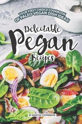 Book cover for Delectable Pegan Recipes