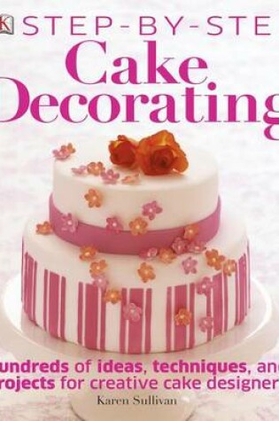 Cover of Step-By-Step Cake Decorating