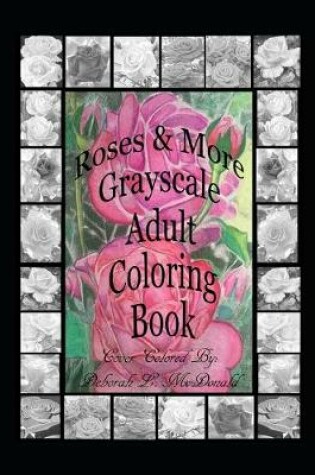 Cover of Roses & More Grayscale Adult Coloring Book