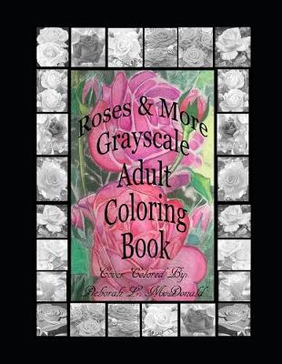 Book cover for Roses & More Grayscale Adult Coloring Book